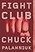 Fight Club by Chuck Palahniuk