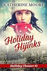 Holiday Hijinks (Halliday Theater, #1)