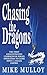 Chasing the Dragons by Mike Mulloy
