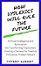 How Dyslexics Will Rule the Future: Artificial Intelligence and Automation  Are Disrupting Our Economy Creating an Employment Demand for Creative, Innovative, Problem-Solvers