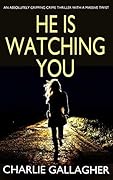 He Is Watching You (Maddie Ives #1)