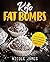 Keto Fat Bombs: 50 Easy and...