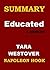 SUMMARY: EDUCATED: A Memoir by Tara Westover (Summary Book Book 2)