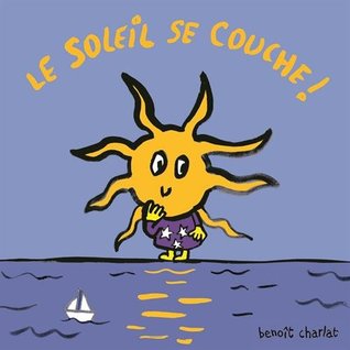 Le soleil se couche ! (Board Book)