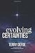 Evolving Certainties by Terry  Defoe