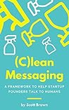 (C)lean Messaging: A framework to help startup founders talk to humans