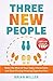 Three New People: Make the ...
