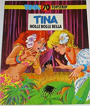 Holle Bolle Bella  (Tina Topstrip, #70)