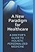 A New Paradigm for Healthcare: A DOCTOR'S GUIDE TO HOLISTIC PERSONALIZED MEDICINE (Dr Jeffers)