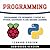 Programming: Programming For Beginners: 6 Books In 1: Python, Raspberry Pi And Machine Learning