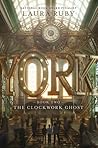 The Clockwork Ghost by Laura Ruby