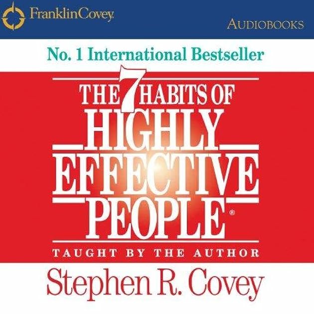 The 7 Habits of Highly Effective People: Powerful Lessons in Personal Change