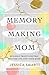 Memory-Making Mom: Building Traditions That Breathe Life Into Your Home
