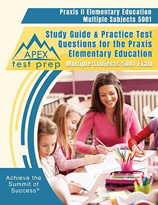 Praxis II Elementary Education Multiple Subjects 5001 Study Guide & Practice Test Questions for the Praxis Elementary Education Multiple Subjects 5001 Exam (Kindle Edition)