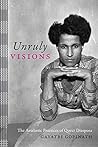 Unruly Visions: T...