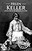Helen Keller: A Life From B...