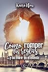 Cómo romper las reglas by Kaera Nox