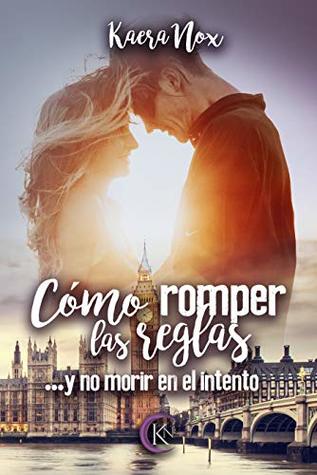 Cómo romper las reglas: ...y no morir en el intento (Spanish Edition)