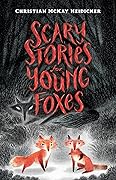 Scary Stories for Young Foxes (Scary Stories for Young Foxes, #1)