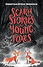Scary Stories for Young Foxes