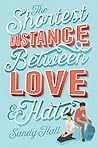 The Shortest Distance Between Love and Hate by Sandy  Hall