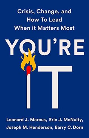 You're It: Crisis, Change, and How to Lead When It Matters Most