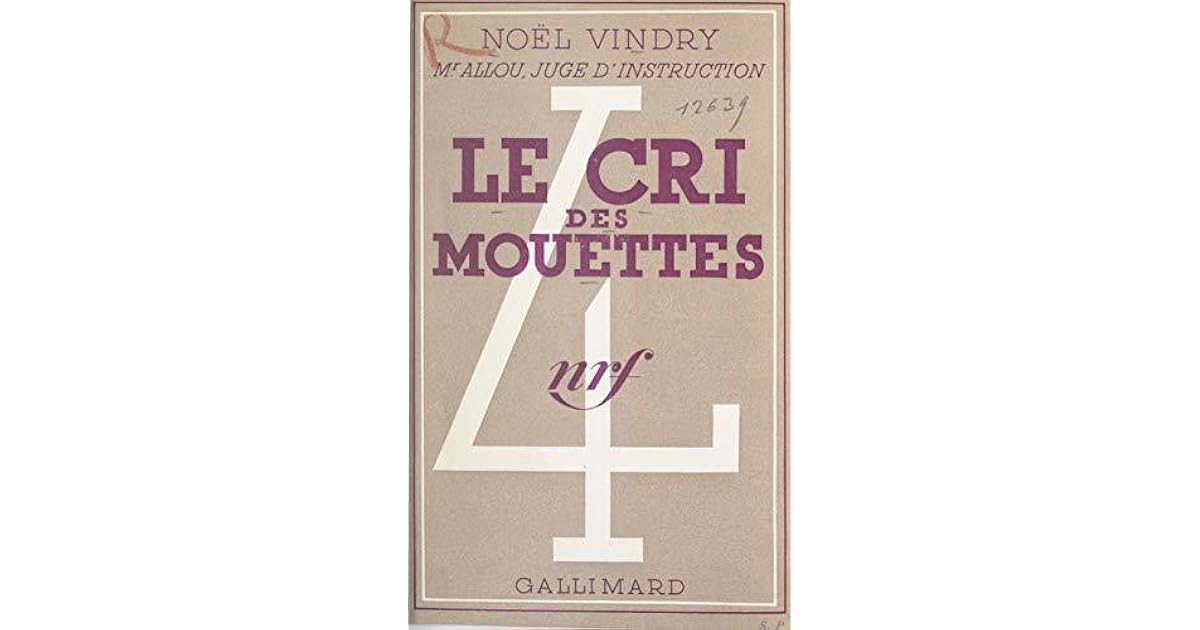 Le Cris De La Mouette Résumé Par Chapitre Le cri des mouettes by Noël Vindry