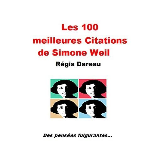 Les 100 Meilleures Citations De Simone Weil Des Pensees Fulgurantes By Simone Weil