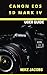 Canon EOS 5D Mark IV Camera User Guide: Learning the Basics/Camera Guide/User tips