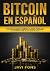 Bitcoin en Español: Guía Completa para Comenzar a ganar dinero con las Criptomonedas, dominar el Trading y entender los conceptos del Blockchain en 2019 (Spanish Edition)