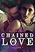 Chained by Love, Vol. 1 (Ve...