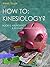 HOW TO: Kinesiology? Book 6...