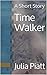 Time Walker: A Short Story