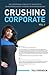 Crushing Corporate: The Int...