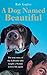 A Dog Named Beautiful by Rob  Kugler