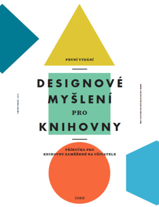Designové myšlení pro knihovny: příručka pro knihovny zaměřené na uživatele