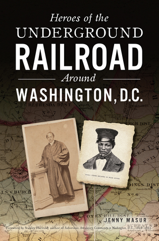 Heroes of the Underground Railroad Around Washington, D.C. (American Heritage)