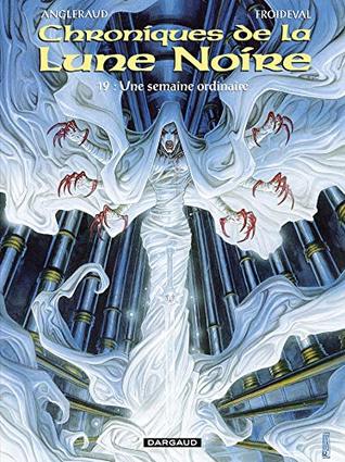 Une semaine ordinaire (Chroniques de la Lune Noire, #19)