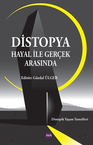 Distopya - Hayal ile Gerçek Arasında (Paperback)