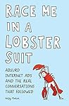 Race Me in a Lobster Suit by Kelly Mahon Race Me in a Lobster Suit by Kelly Mahon