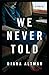 We Never Told: A Novel