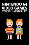 Nintendo 64 Video Games You Will Never Play
