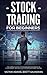 Stock Trading for Beginners: The Complete Guide to Trading and Investing in the Stock Market Including Day, Options and Forex Trading