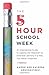 The 5-Hour School Week: An Inspirational Guide to Leaving the Classroom to Embrace Learning in a Way You Never Imagined