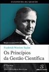 Os Princípios da Gestão Científica (Portuguese Edition) Os Princípios da Gestão Científica (Portuguese Edition)