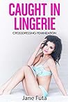 Caught in Lingeri...