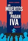 Los muertos no pagan IVA by Sergio Sánchez Morán