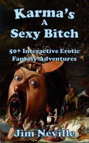 Karma's A Sexy Bitch: 50+ Interactive Erotic Fantasy Adventures (18+)