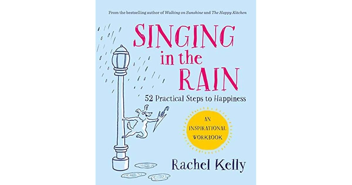 Singing in the Rain An inspirational workbook by Rachel Kelly
