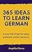 365 Ideas to Learn German: A year full of tips for using authentic online resources